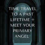 Time Travel To a Past Life + Meet Your Primary Angel Online Zoom Class - Image 2